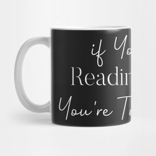 If You're Reading This You're Too Close Mug